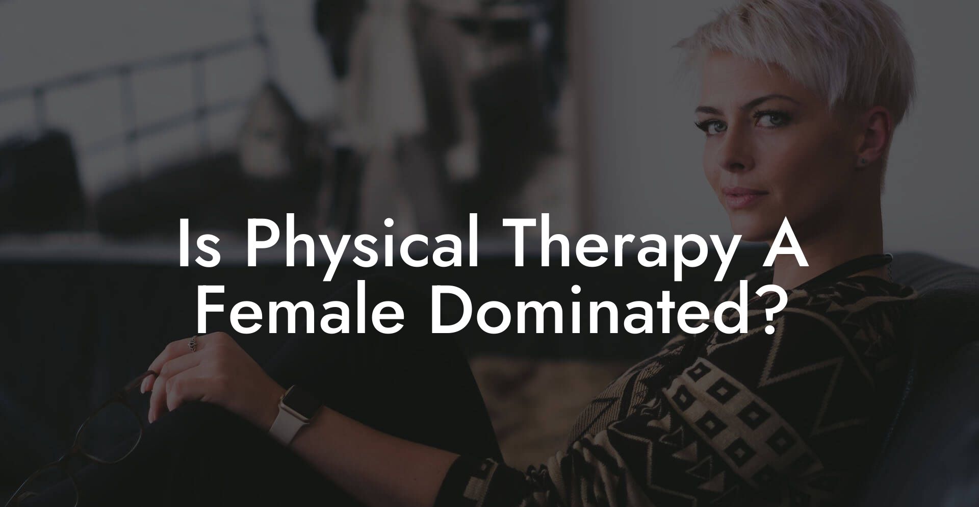 Is Physical Therapy A Female Dominated?