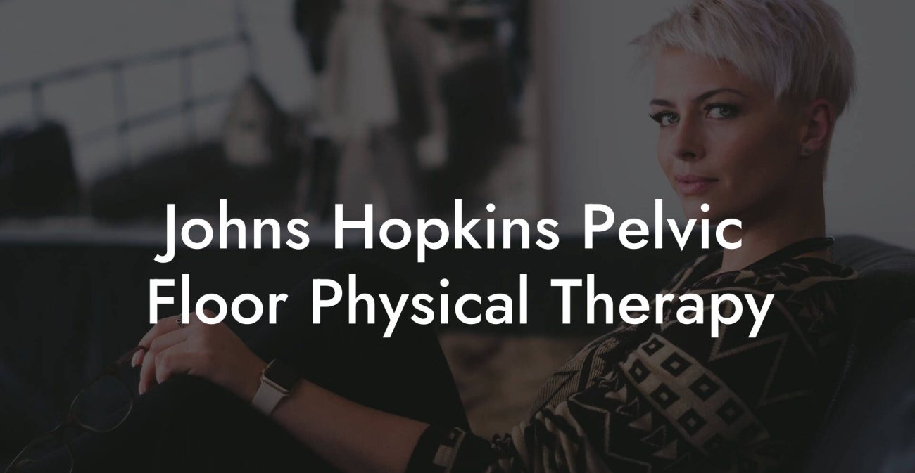 Johns Hopkins Pelvic Floor Physical Therapy Glutes Core And Pelvic Floor 2124