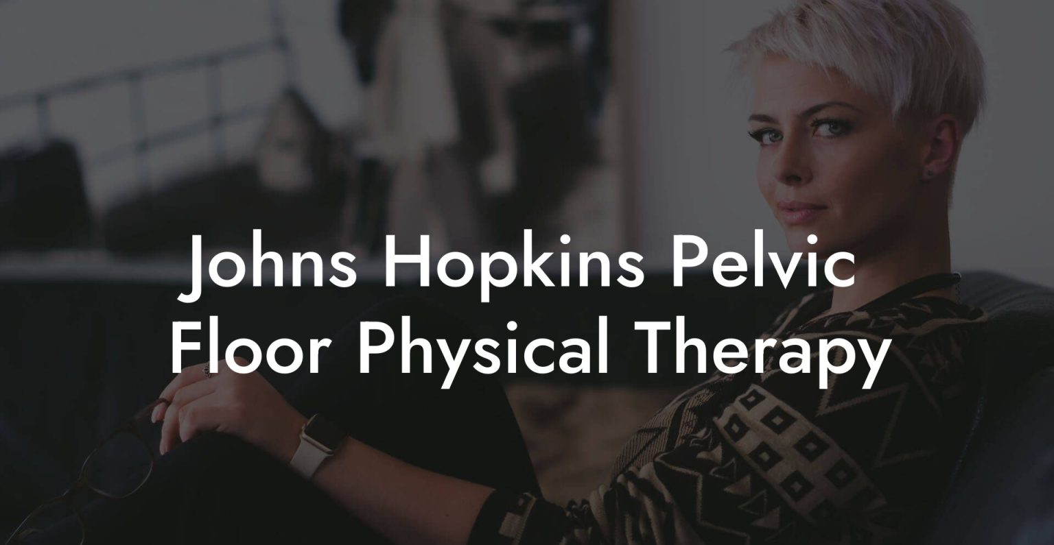 Johns Hopkins Pelvic Floor Physical Therapy Glutes Core And Pelvic Floor