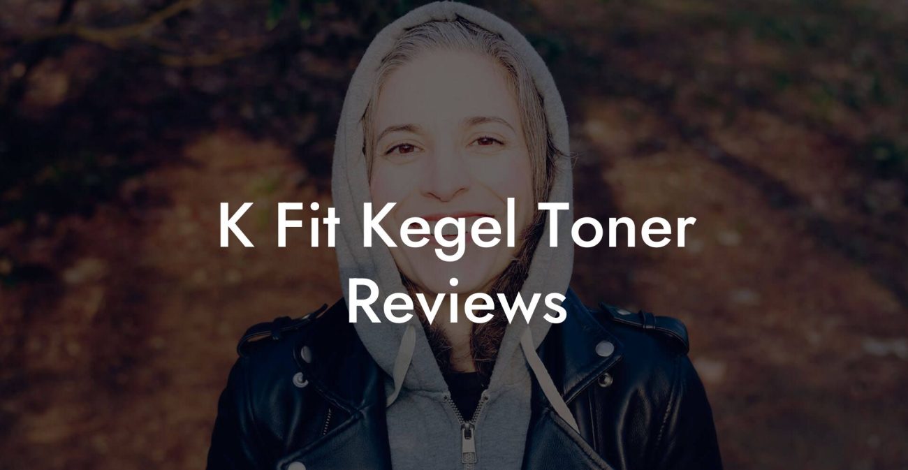 K Fit Kegel Toner Reviews