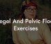 Kegel And Pelvic Floor Exercises