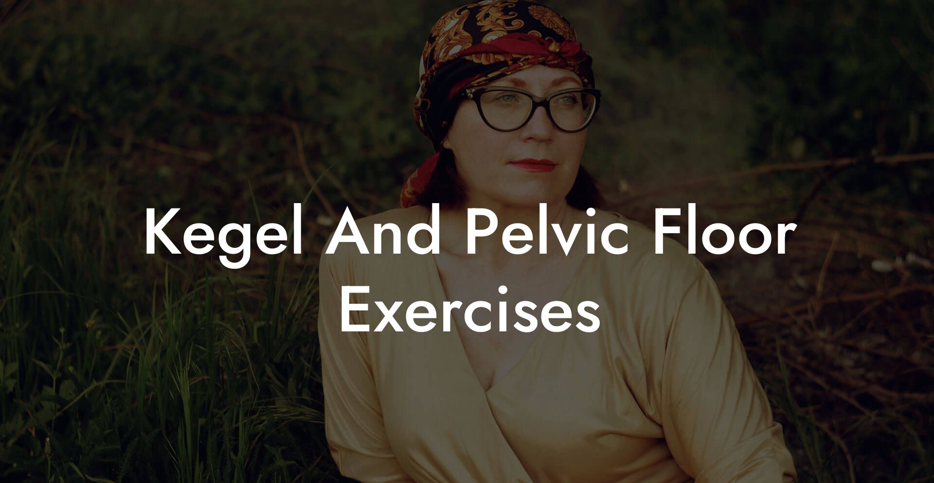 Kegel And Pelvic Floor Exercises