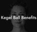 Kegel Ball Benefits