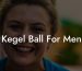 Kegel Ball For Men
