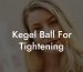 Kegel Ball For Tightening