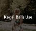 Kegel Balls Use