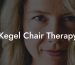 Kegel Chair Therapy