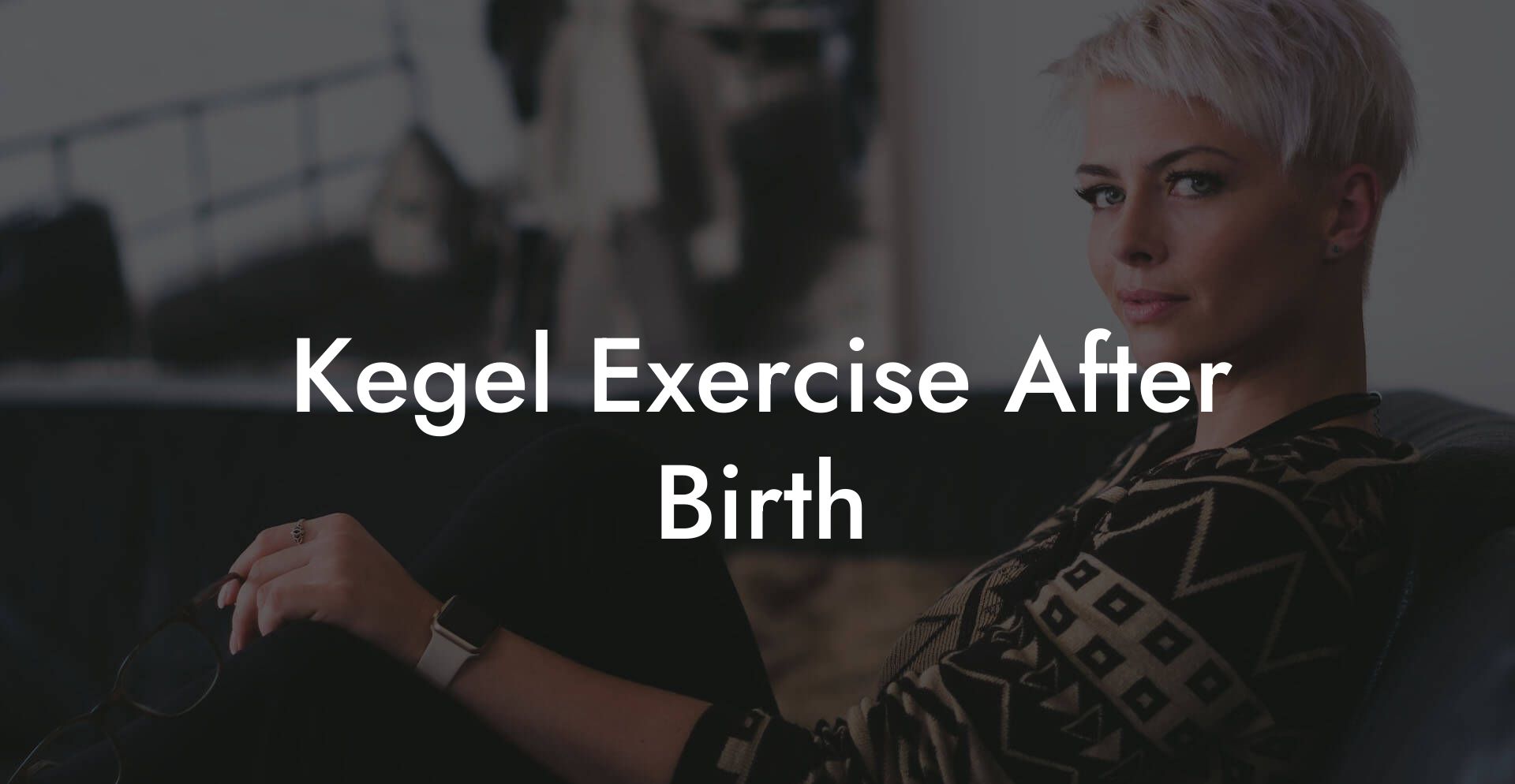 Kegel Exercise After Birth