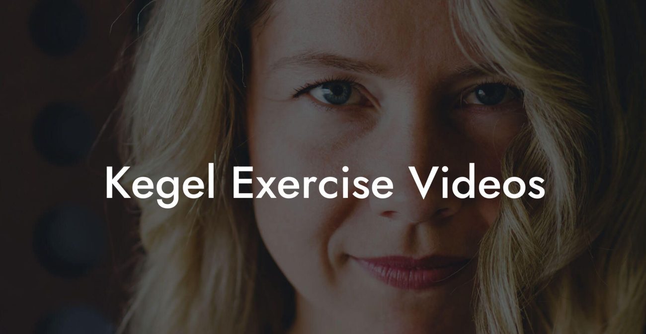 Kegel Exercise Videos