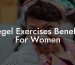 Kegel Exercises Benefits For Women