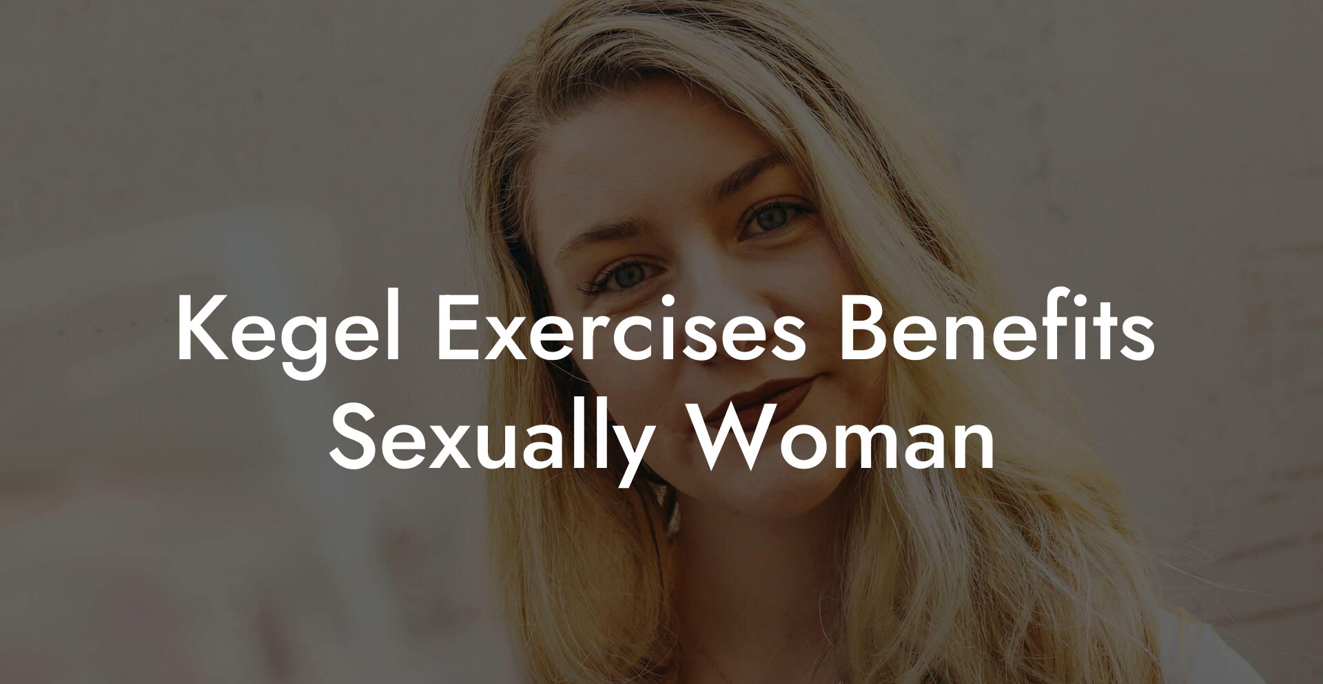 Kegel Exercises Benefits Sexually Woman