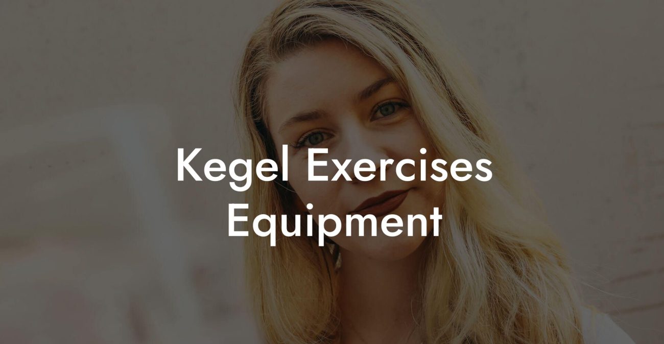 Kegel Exercises Equipment