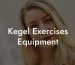 Kegel Exercises Equipment