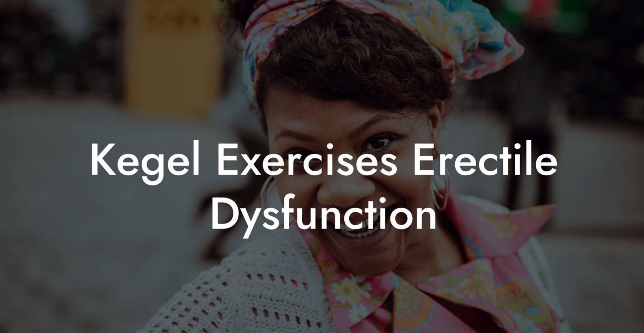 Kegel Exercises Erectile Dysfunction
