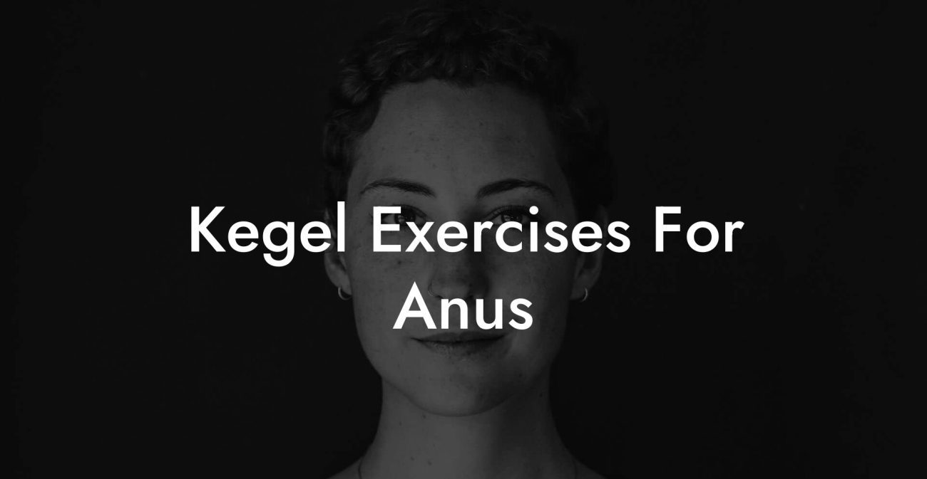 Kegel Exercises For Anus