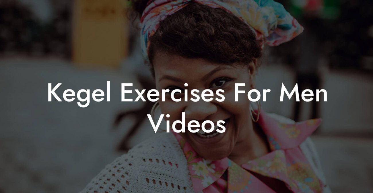Kegel Exercises For Men Videos