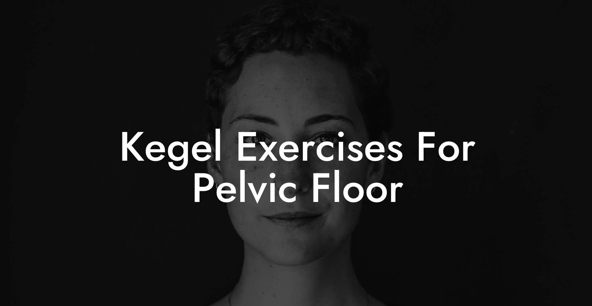 Kegel Exercises For Pelvic Floor
