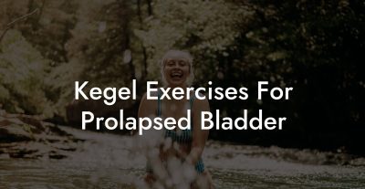 Kegel Exercises For Prolapsed Bladder - Glutes, Core & Pelvic Floor