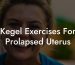 Kegel Exercises For Prolapsed Uterus