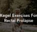 Kegel Exercises For Rectal Prolapse