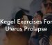 Kegel Exercises For Uterus Prolapse