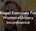 Kegel Exercises For Women+Urinary Incontinence