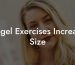Kegel Exercises Increase Size