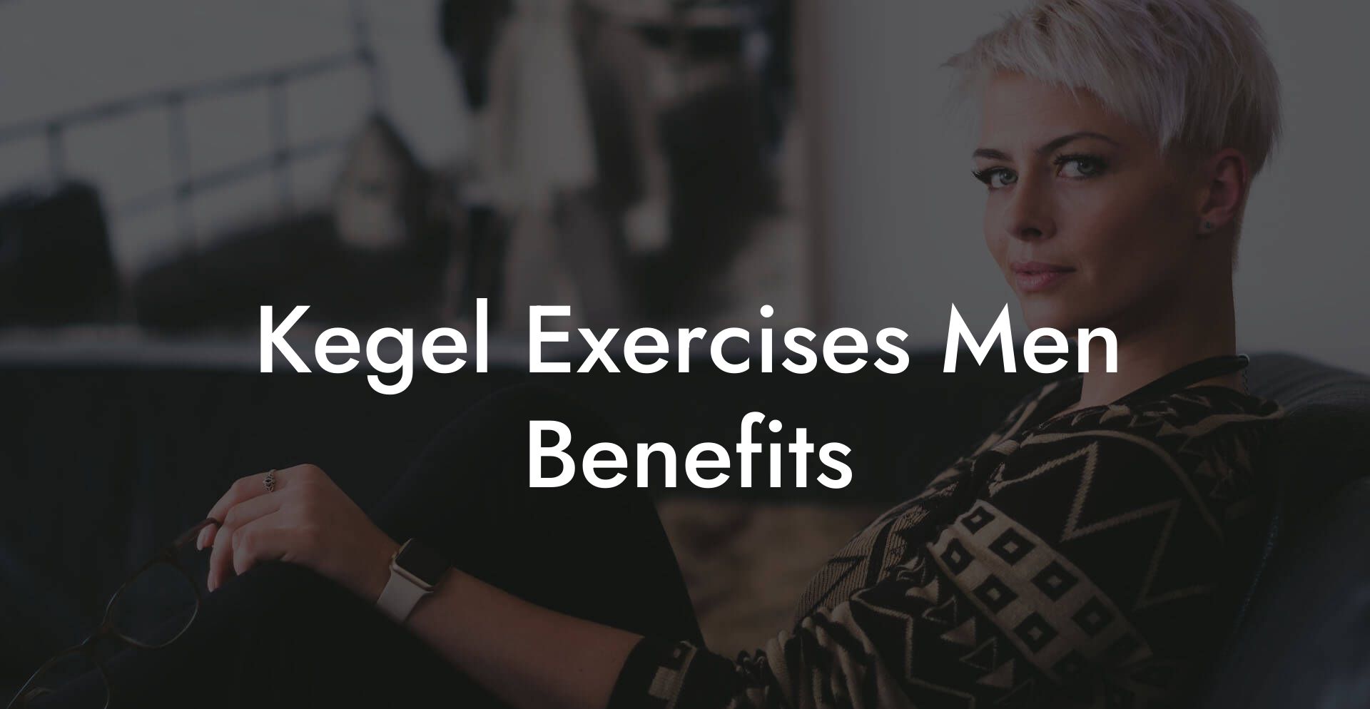Kegel Exercises Men Benefits