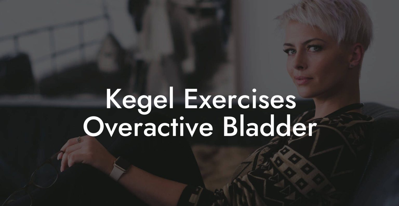 Kegel Exercises Overactive Bladder Glutes, Core & Pelvic Floor