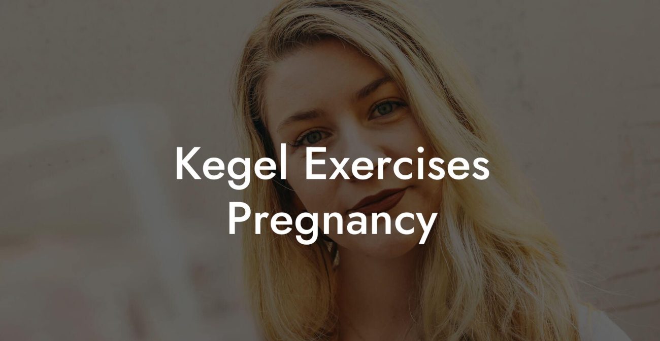 Kegel Exercises Pregnancy