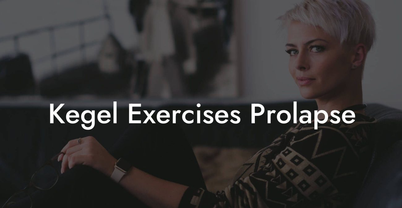 Kegel Exercises Prolapse