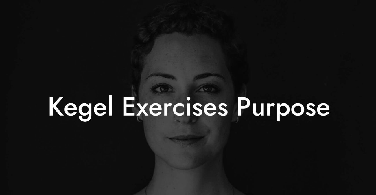 Kegel Exercises Purpose