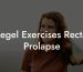 Kegel Exercises Rectal Prolapse