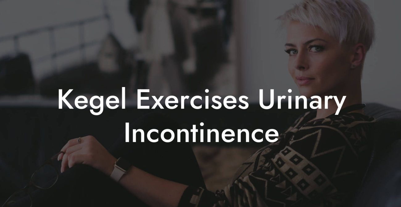 Kegel Exercises Urinary Incontinence