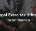 Kegel Exercises Urinary Incontinence