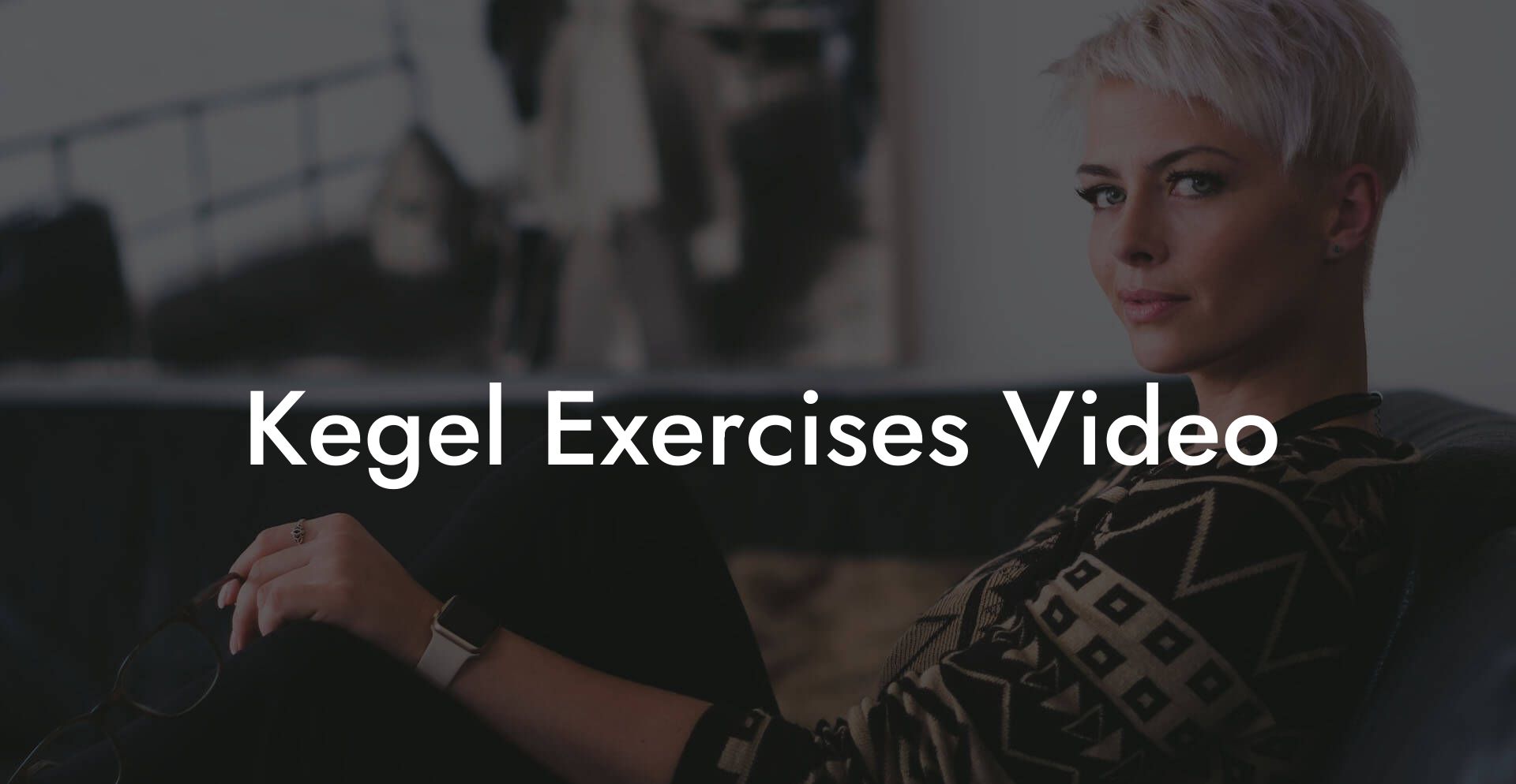 Kegel Exercises Video