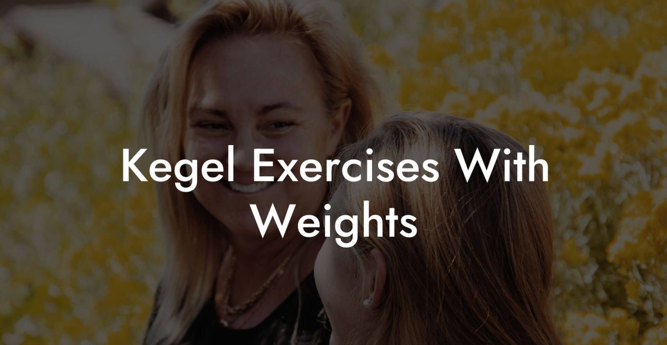 Kegel Exercises With Weights