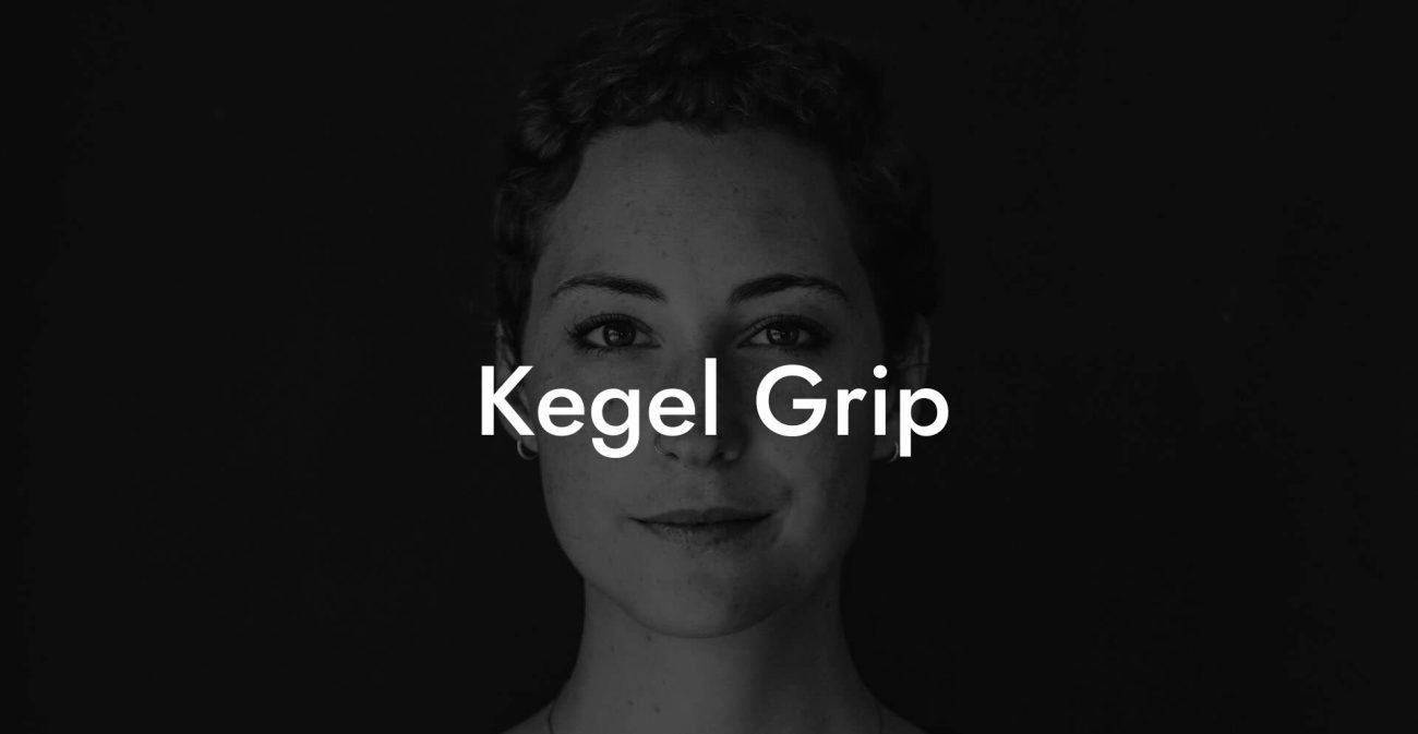 Kegel Grip