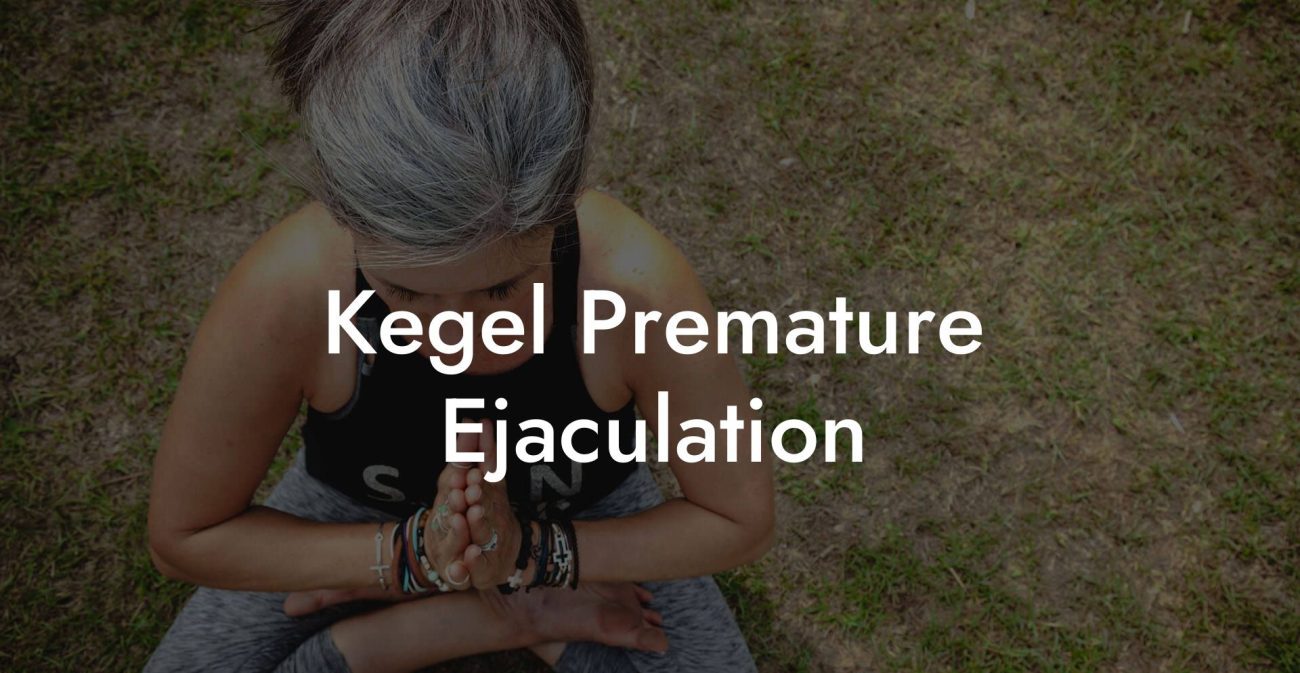 Kegel Premature Ejaculation