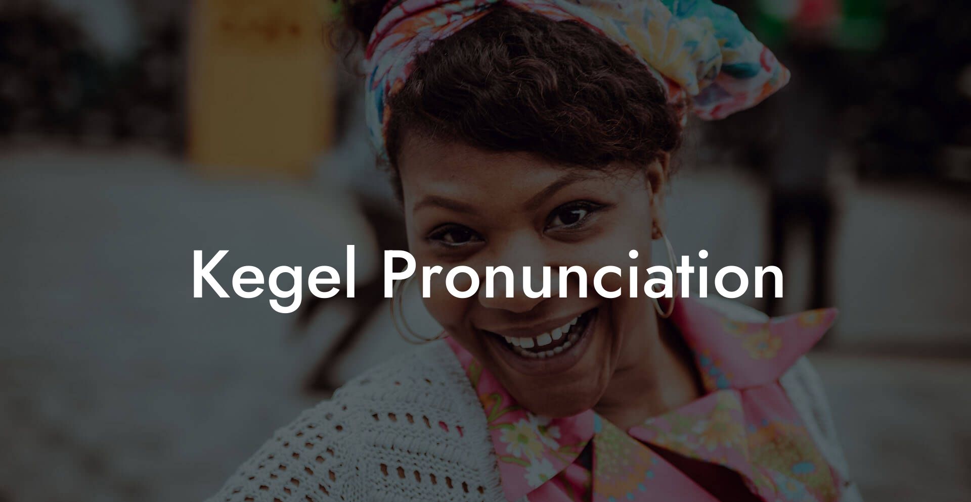 Kegel Pronunciation