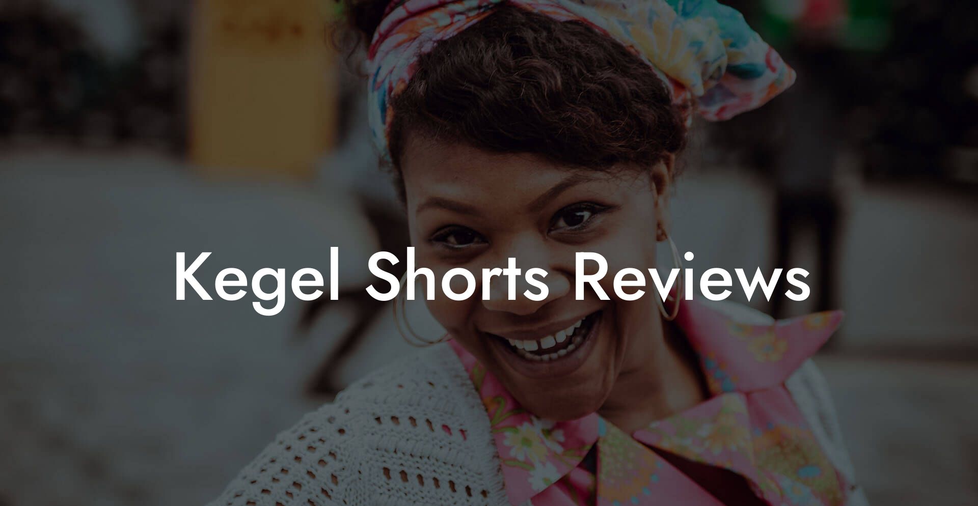 Kegel Shorts Reviews