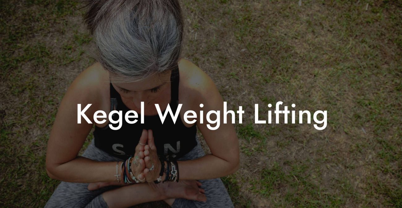 Kegel Weight Lifting