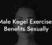 Male Kegel Exercises Benefits Sexually