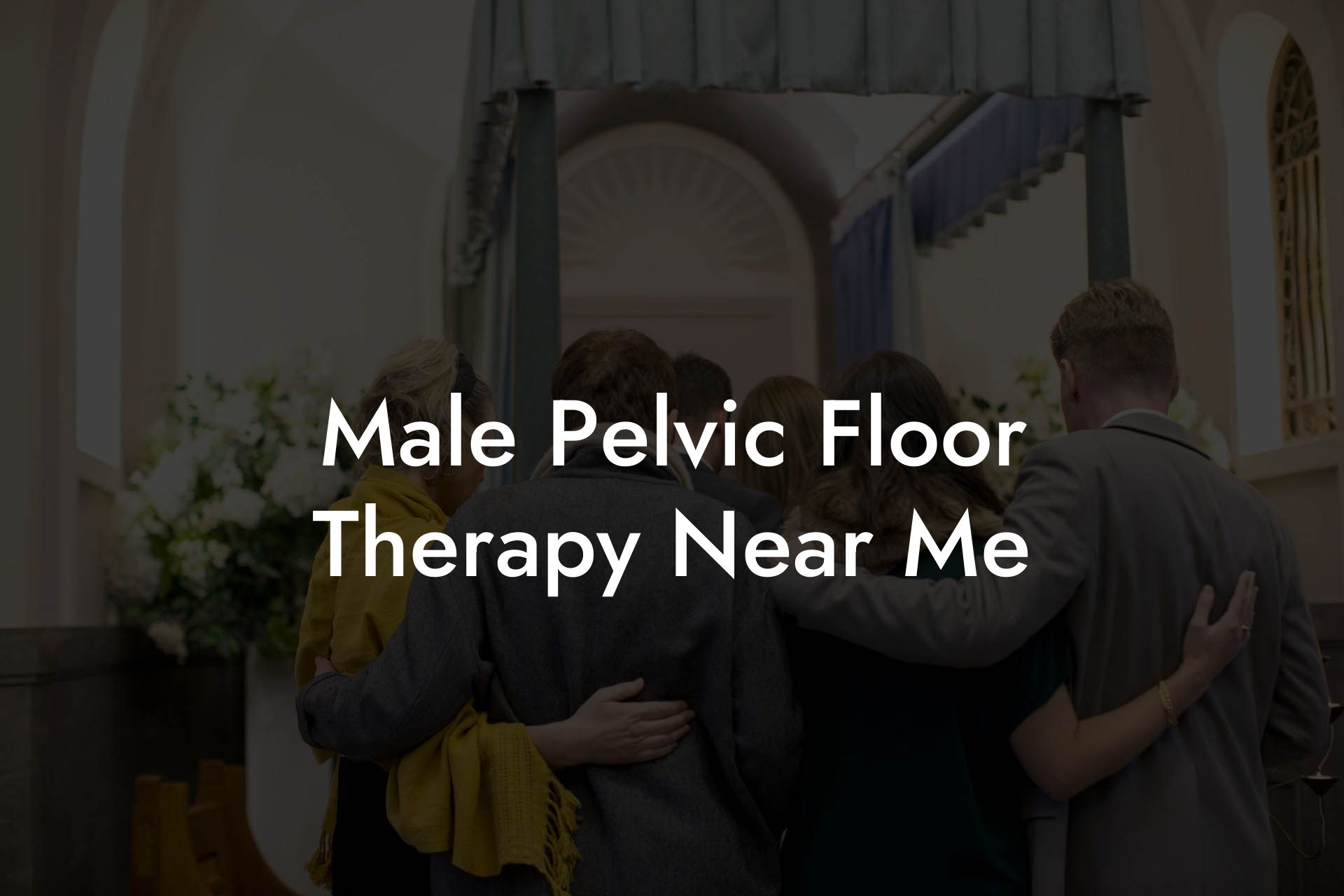 Male Pelvic Floor Therapy Near Me
