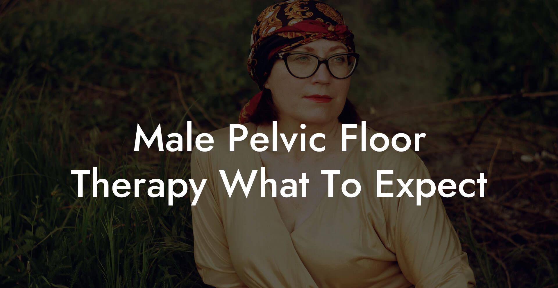 Male Pelvic Floor Therapy What To Expect