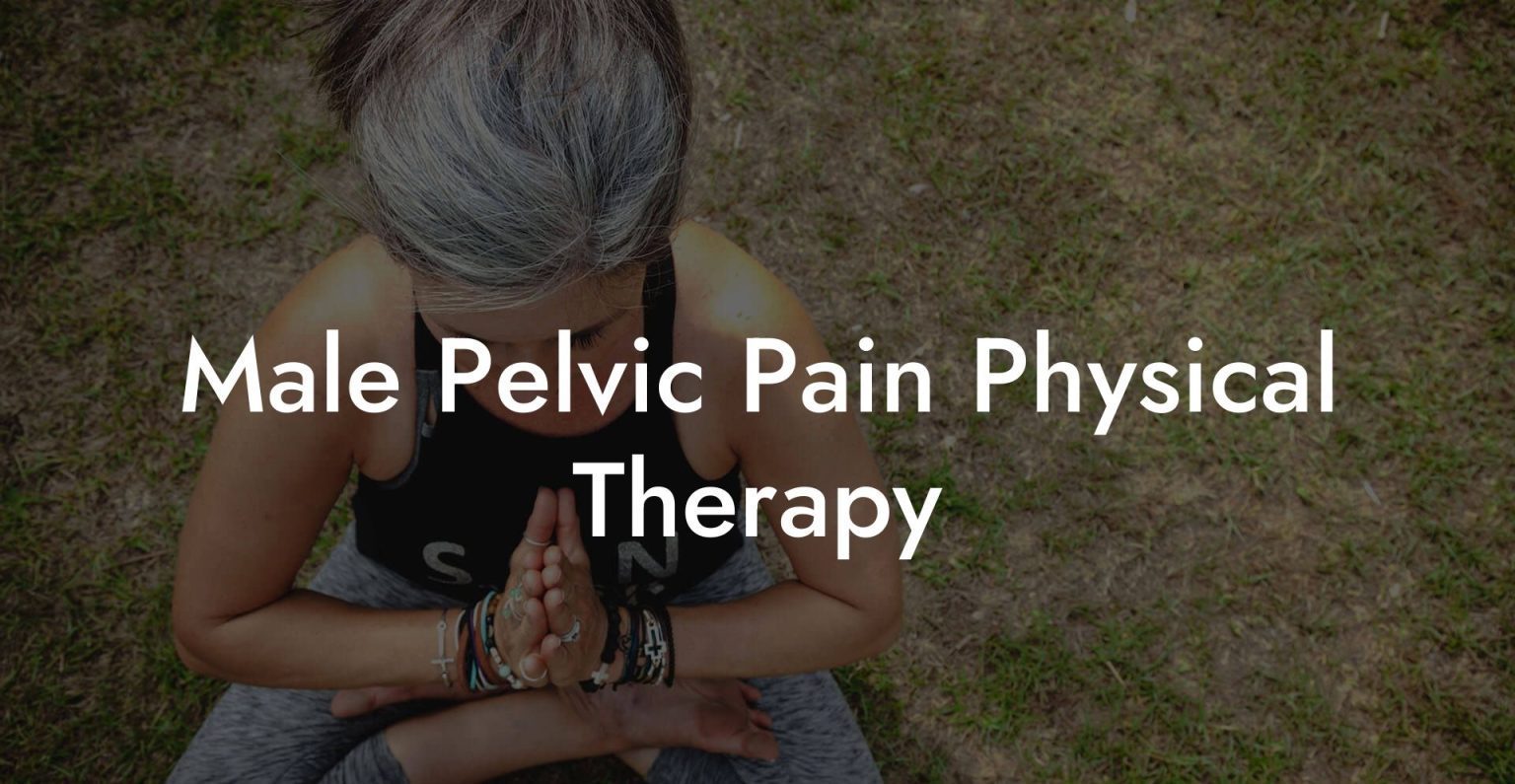 Male Pelvic Pain Physical Therapy - Glutes, Core & Pelvic Floor