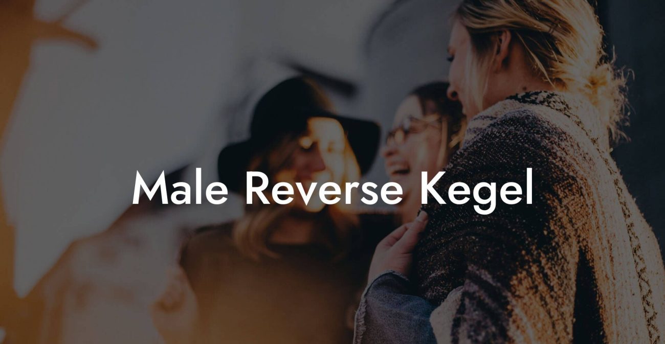 Male Reverse Kegel