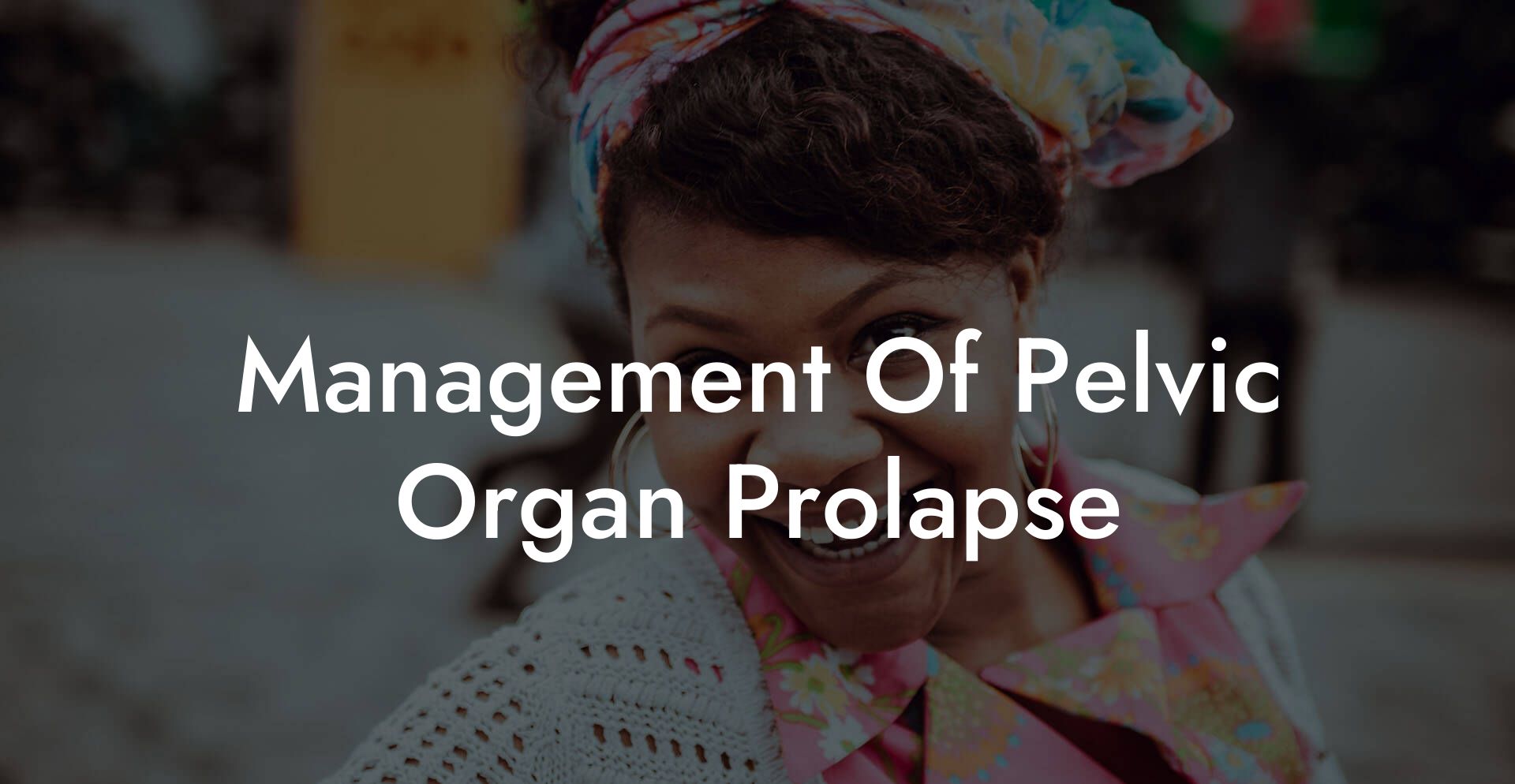 Management Of Pelvic Organ Prolapse