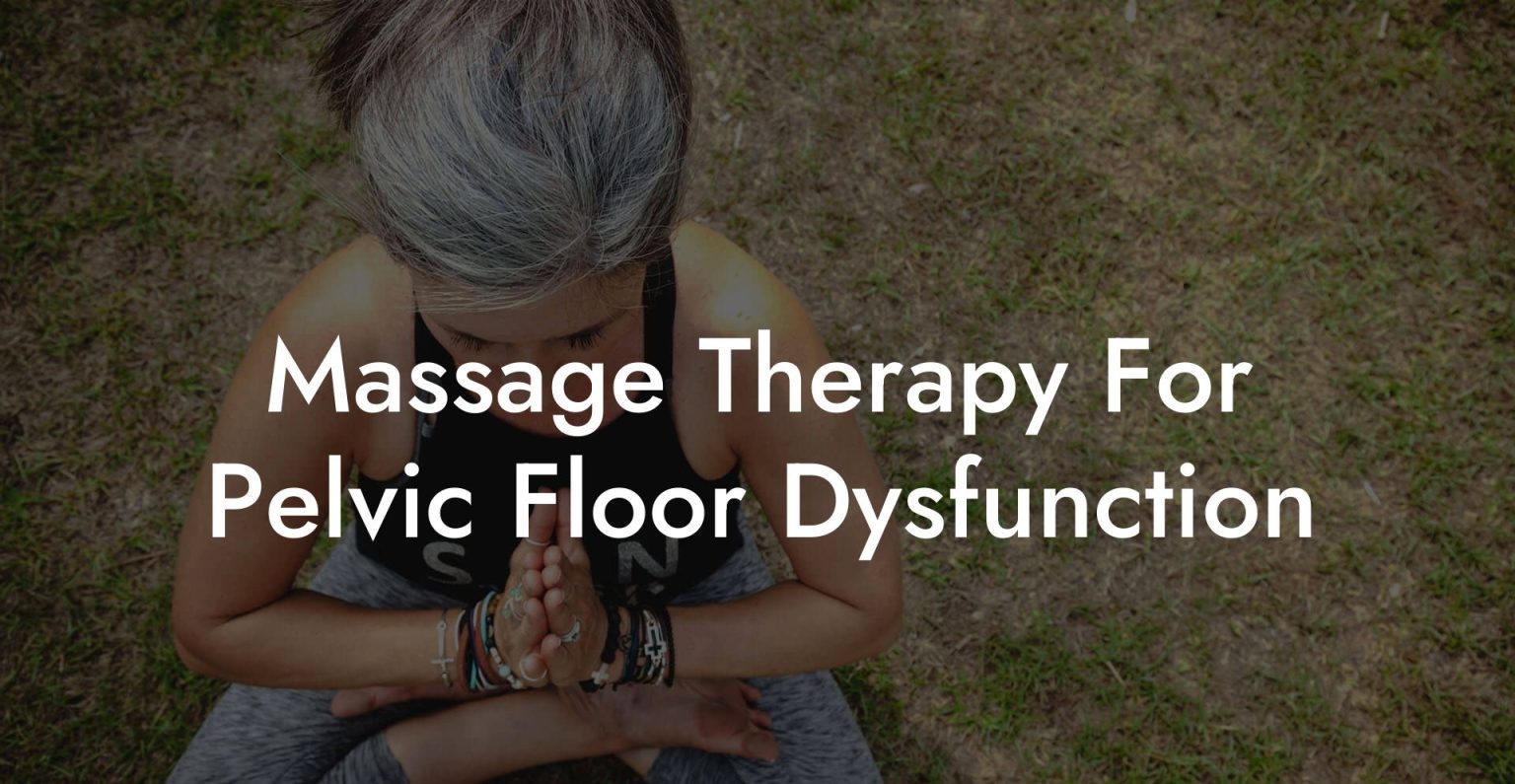 Massage Therapy For Pelvic Floor Dysfunction Glutes Core And Pelvic Floor