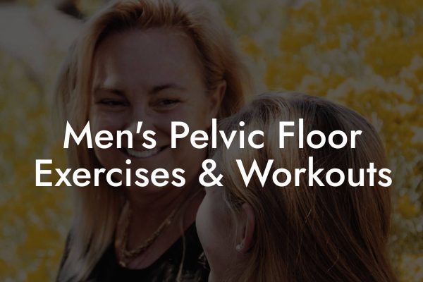 Men's Pelvic Floor Exercises & Workouts